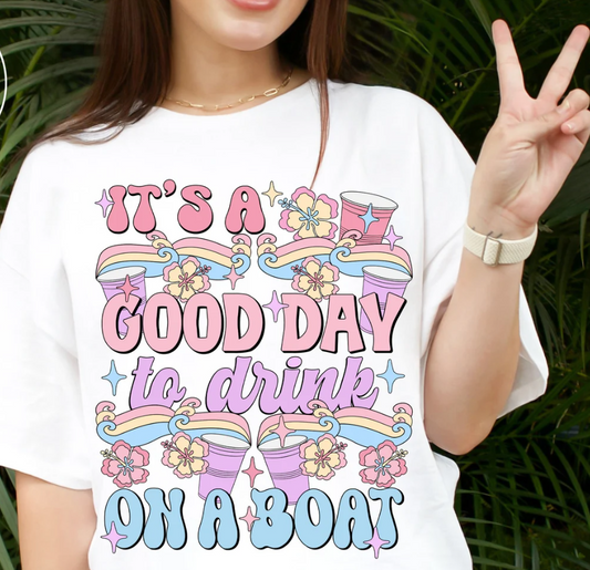 GOOD DAY TO DRINK ON A BOAT 0424