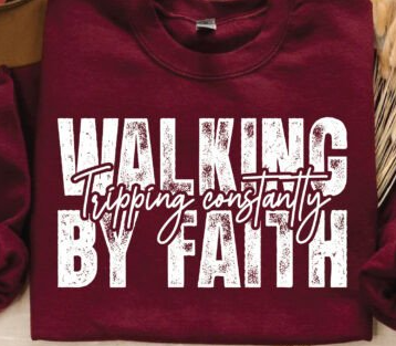 Walk By Faith Tripping Constantly